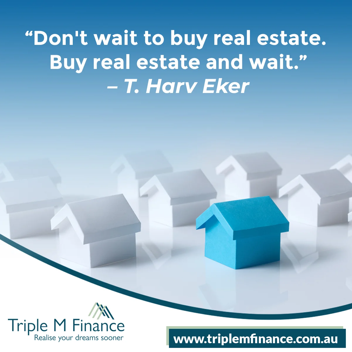 Don't wait to buy real estate